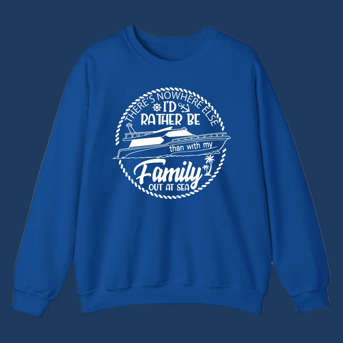 Nautical circular badge design with two yachts and text reading 'There's Nowhere Else I'd Rather Be than with my Family Out At Sea'