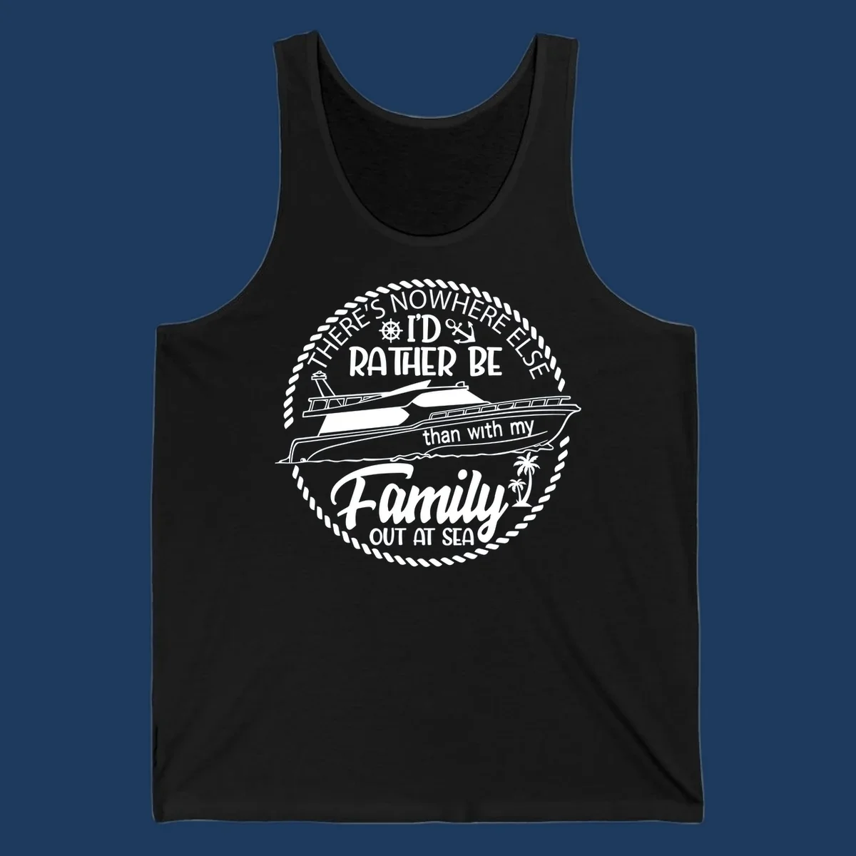 Nautical circular badge design with two yachts and text reading 'There's Nowhere Else I'd Rather Be than with my Family Out At Sea'