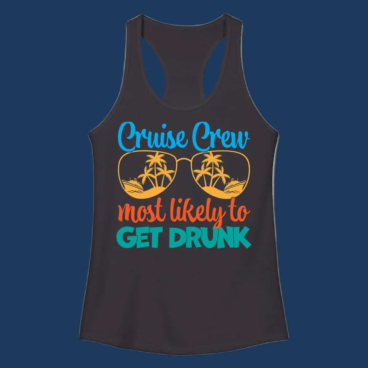 Colorful sunglasses design with tropical cruise scenes and 'Cruise Crew Most Likely To Get Drunk' text