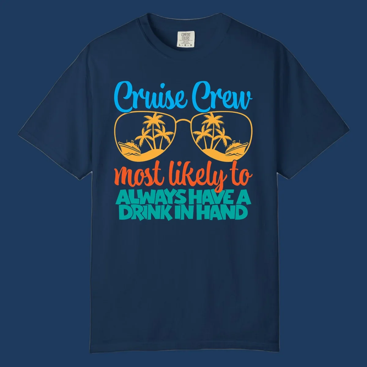 Cruise crew drink in hand design with sunglasses, palm trees, cruise ships, and funny text about always having a drink