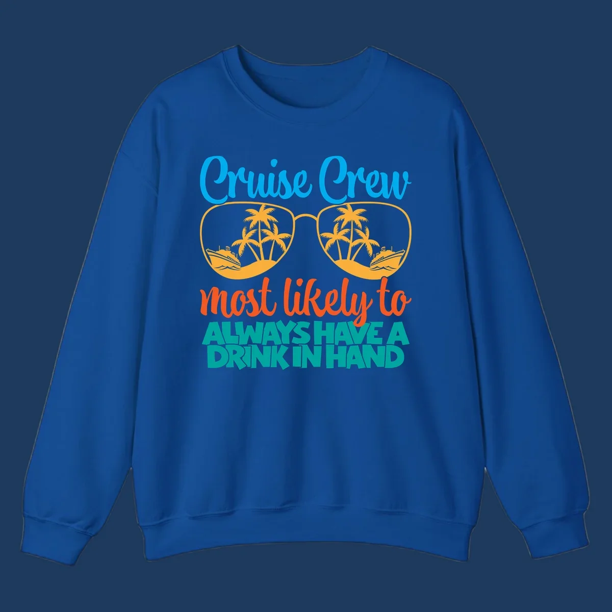 Cruise crew drink in hand design with sunglasses, palm trees, cruise ships, and funny text about always having a drink