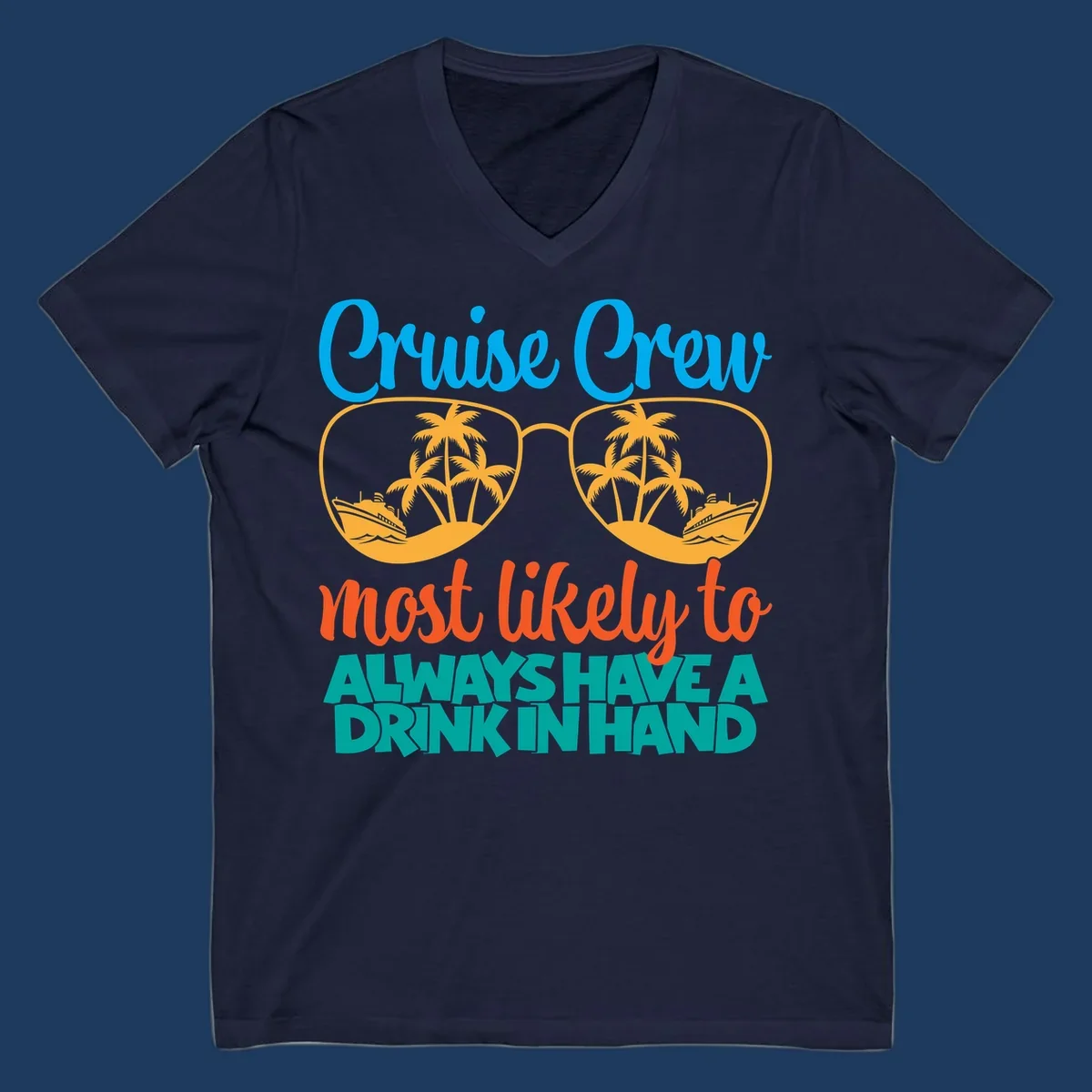 Cruise crew drink in hand design with sunglasses, palm trees, cruise ships, and funny text about always having a drink