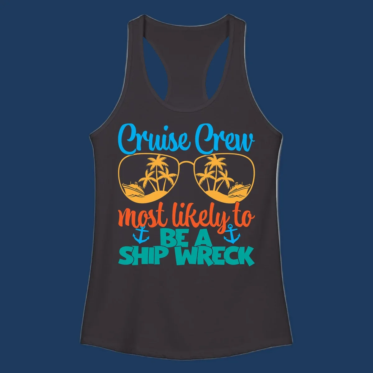 Colorful cruise crew ship wreck design with oversized sunglasses showing palm trees and ships, humorous nautical text