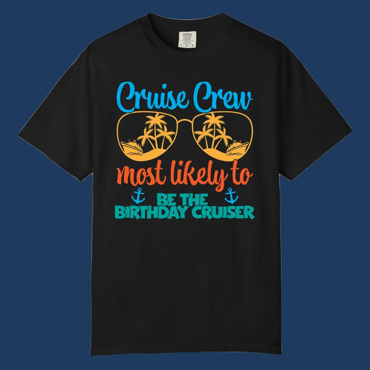 Cruise crew design with sunglasses showing palm trees and ships, text reads 'Most likely to be the birthday cruiser'