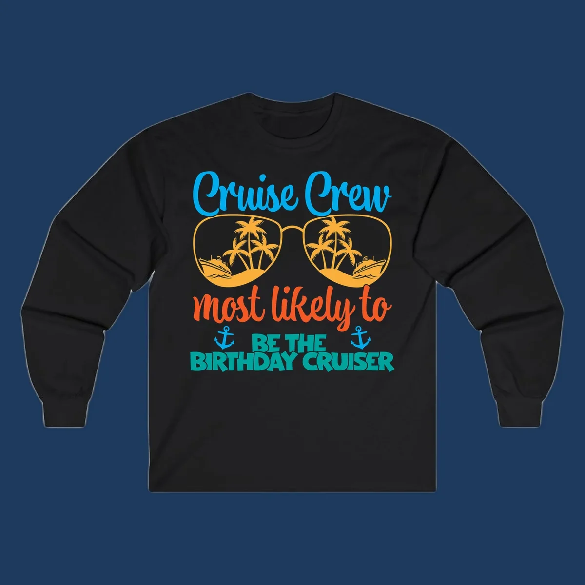 Cruise crew design with sunglasses showing palm trees and ships, text reads 'Most likely to be the birthday cruiser'