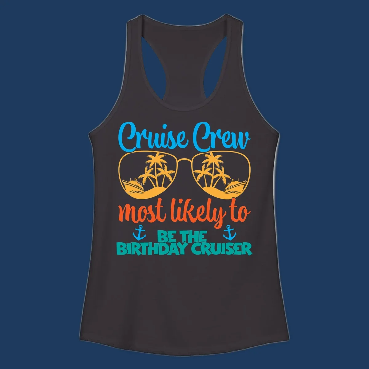 Cruise crew design with sunglasses showing palm trees and ships, text reads 'Most likely to be the birthday cruiser'