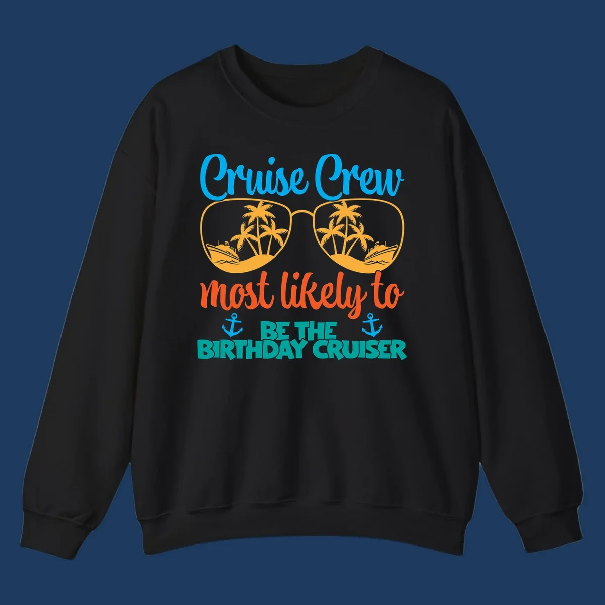 Cruise crew design with sunglasses showing palm trees and ships, text reads 'Most likely to be the birthday cruiser'