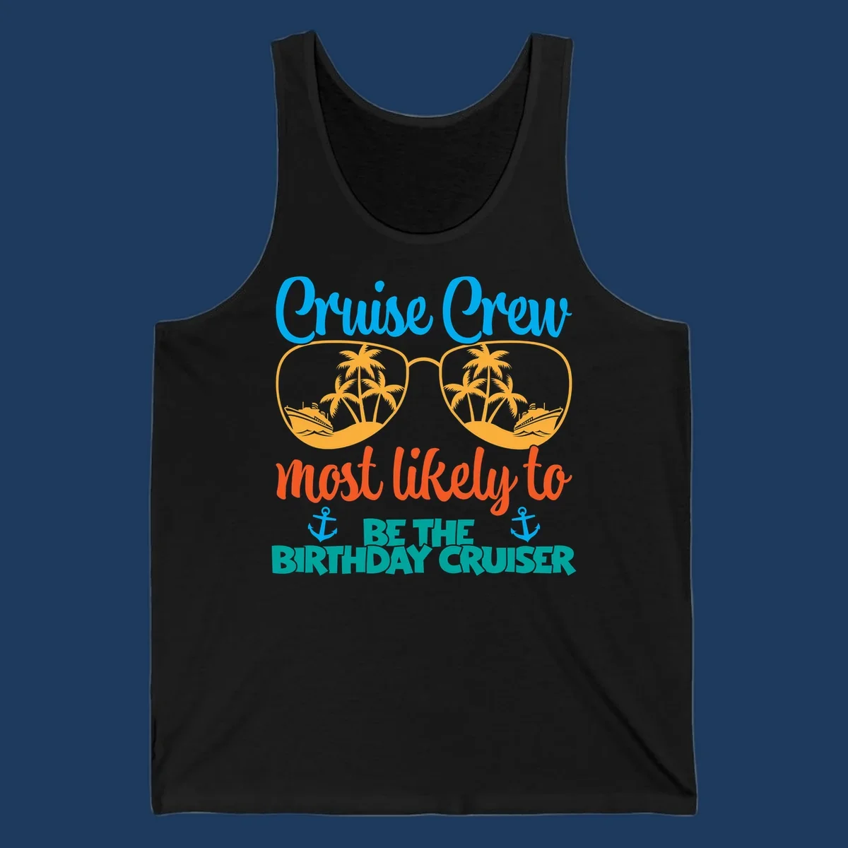 Cruise crew design with sunglasses showing palm trees and ships, text reads 'Most likely to be the birthday cruiser'