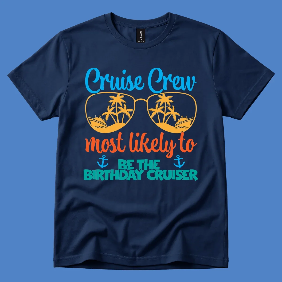 Cruise crew design with sunglasses showing palm trees and ships, text reads 'Most likely to be the birthday cruiser'