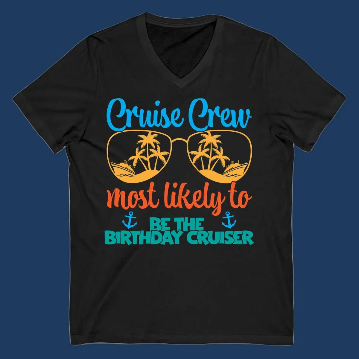 Cruise crew design with sunglasses showing palm trees and ships, text reads 'Most likely to be the birthday cruiser'