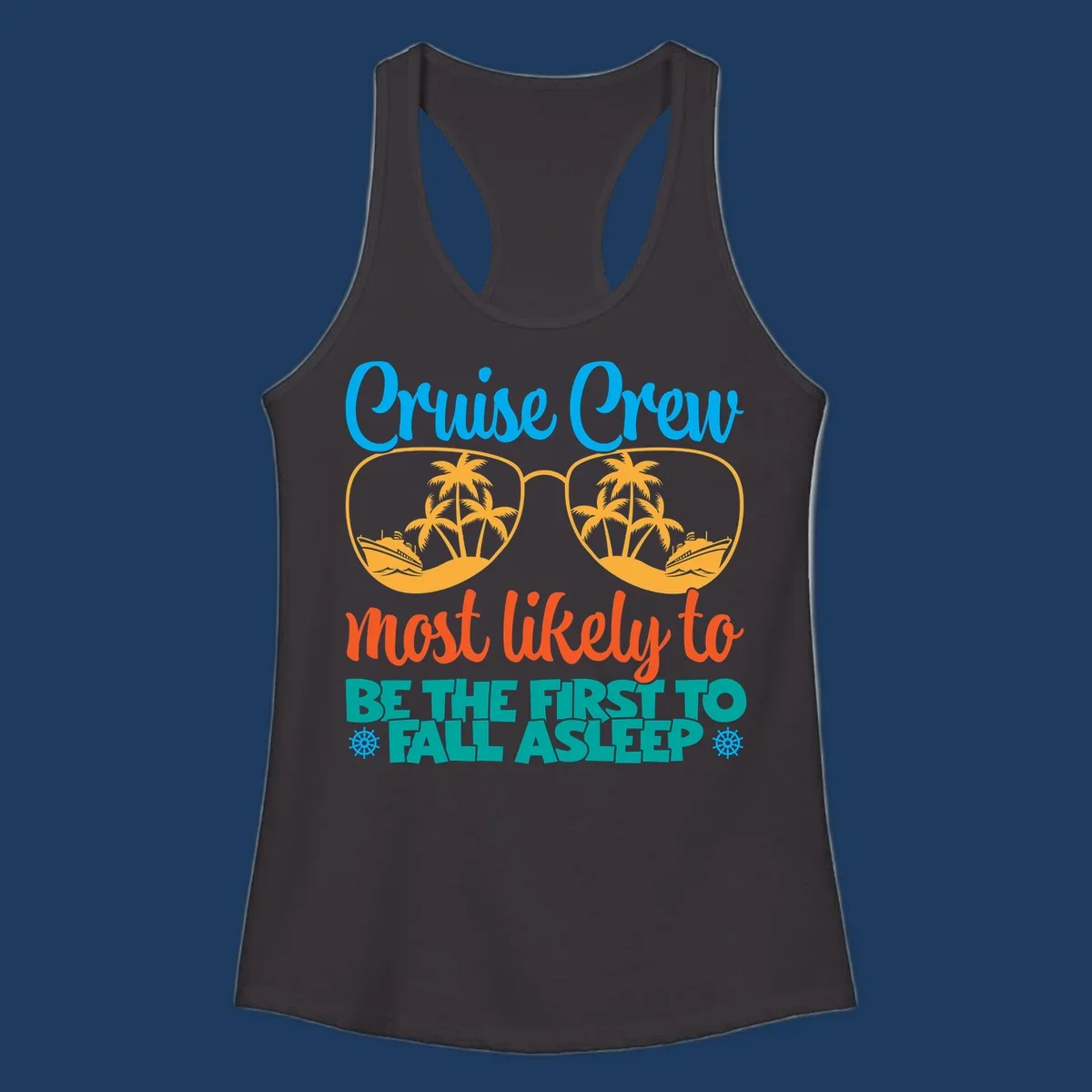 Cruise crew most likely to fall asleep design with tropical sunglasses, palm trees, and cruise ships in bright blue, orange, and teal colors