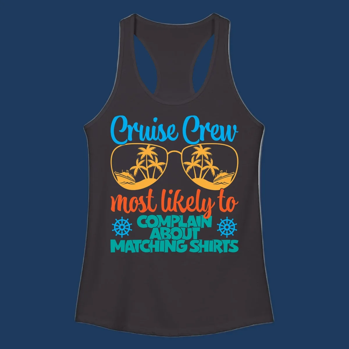 Cruise crew matching shirts design with sunglasses containing tropical beach scenes, palm trees, and ships with humorous complaint text