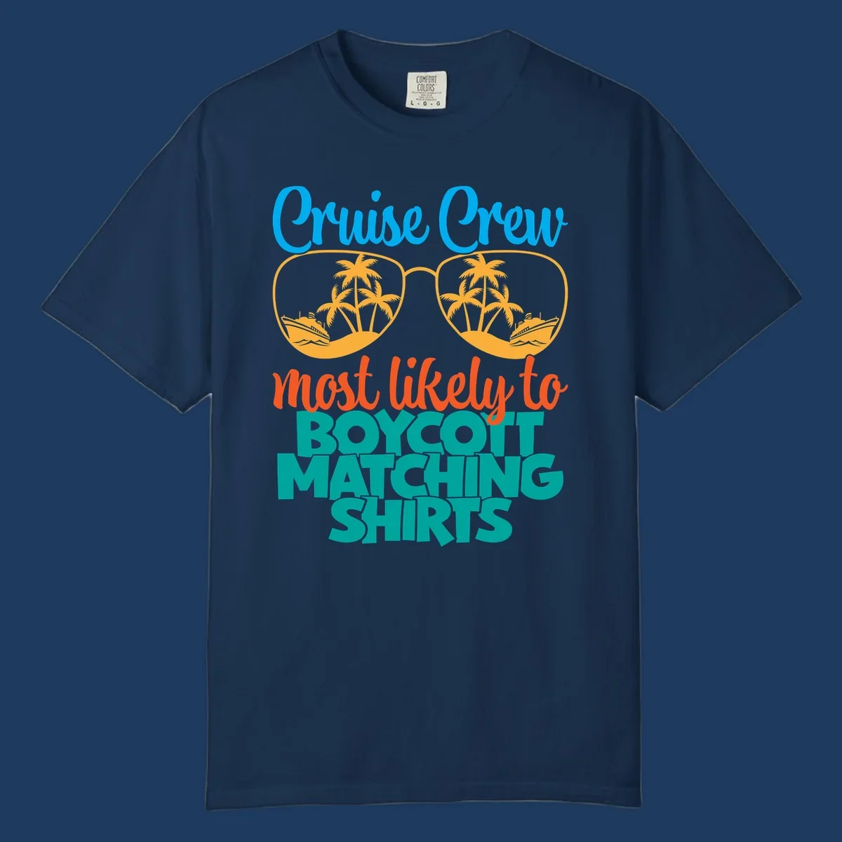 Colorful design with oversized sunglasses containing cruise ships and palm trees, text reads Cruise Crew most likely to boycott matching shirts