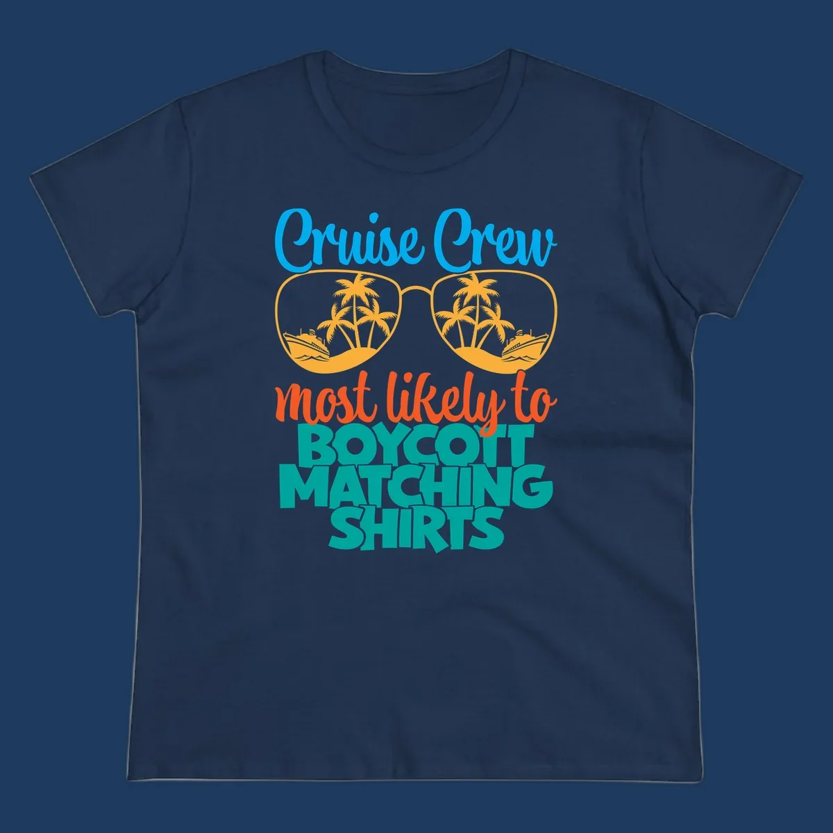 Colorful design with oversized sunglasses containing cruise ships and palm trees, text reads Cruise Crew most likely to boycott matching shirts