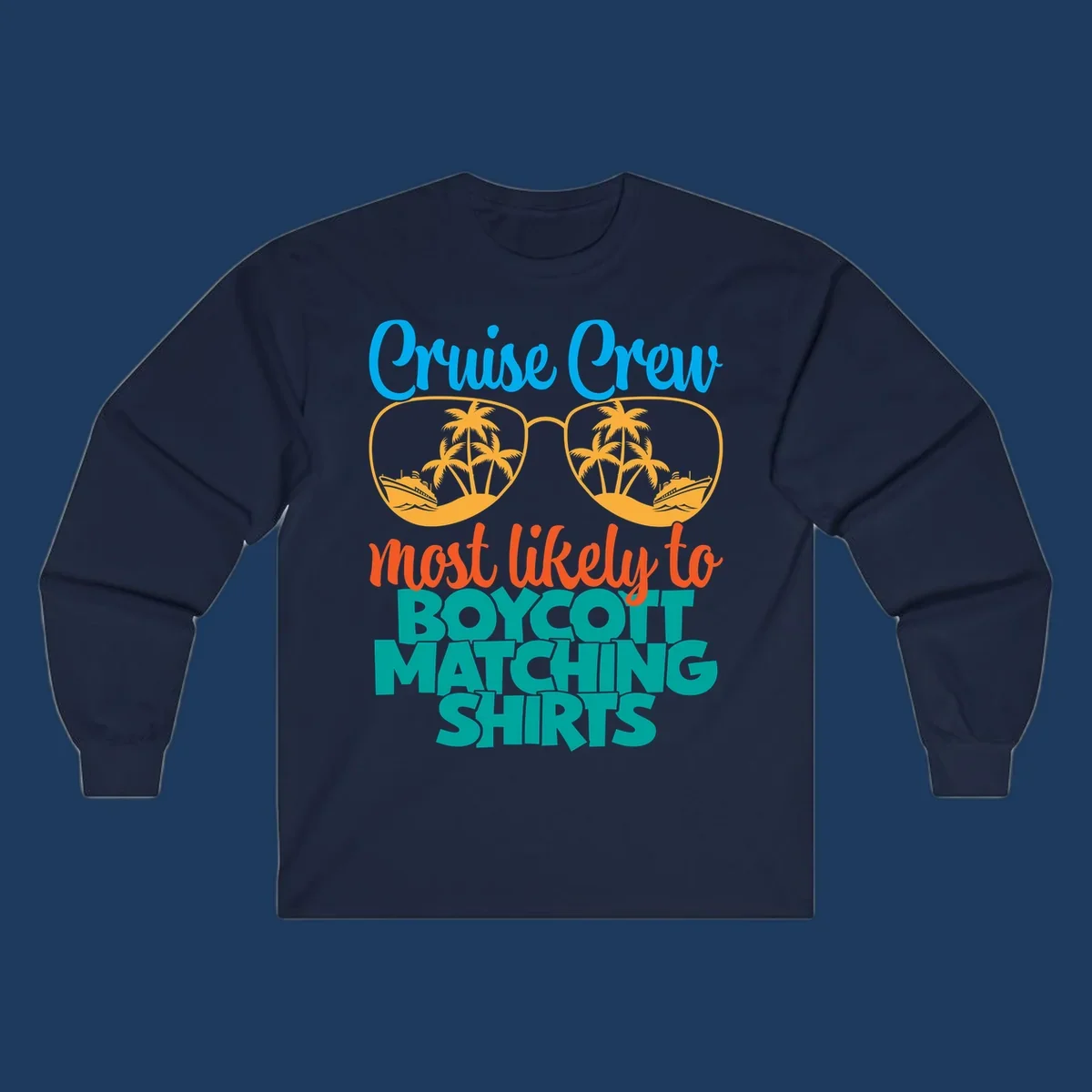 Colorful design with oversized sunglasses containing cruise ships and palm trees, text reads Cruise Crew most likely to boycott matching shirts