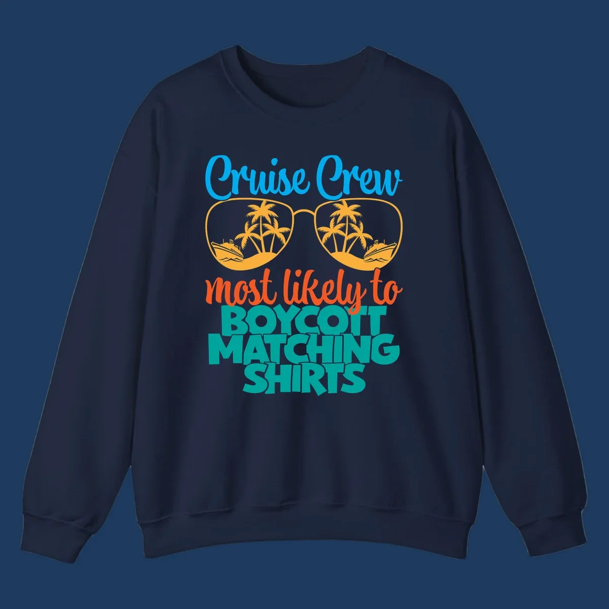 Colorful design with oversized sunglasses containing cruise ships and palm trees, text reads Cruise Crew most likely to boycott matching shirts