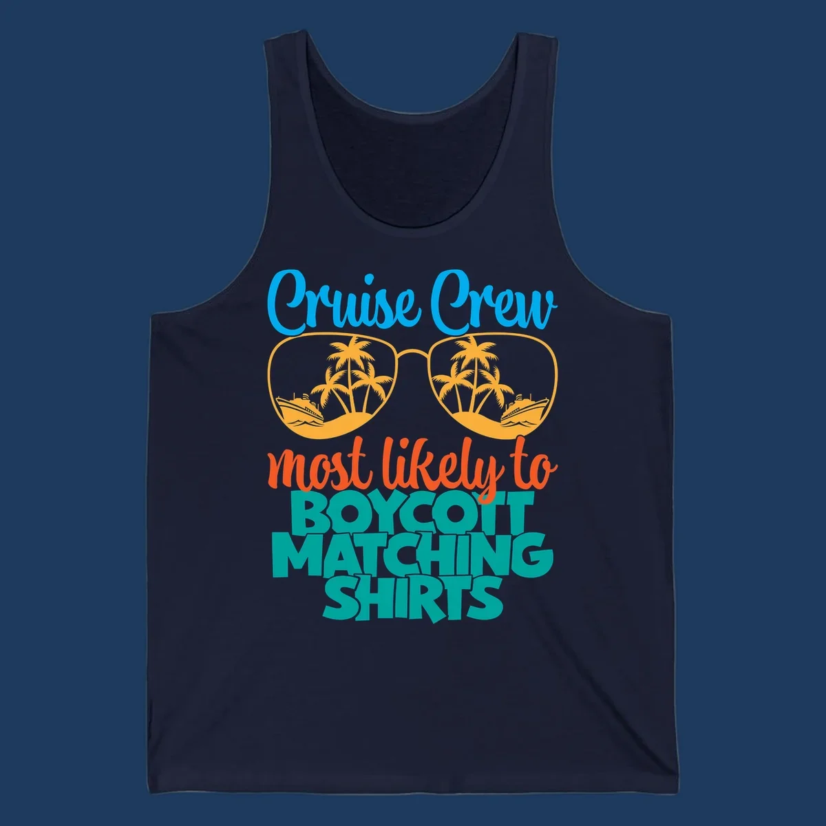 Colorful design with oversized sunglasses containing cruise ships and palm trees, text reads Cruise Crew most likely to boycott matching shirts