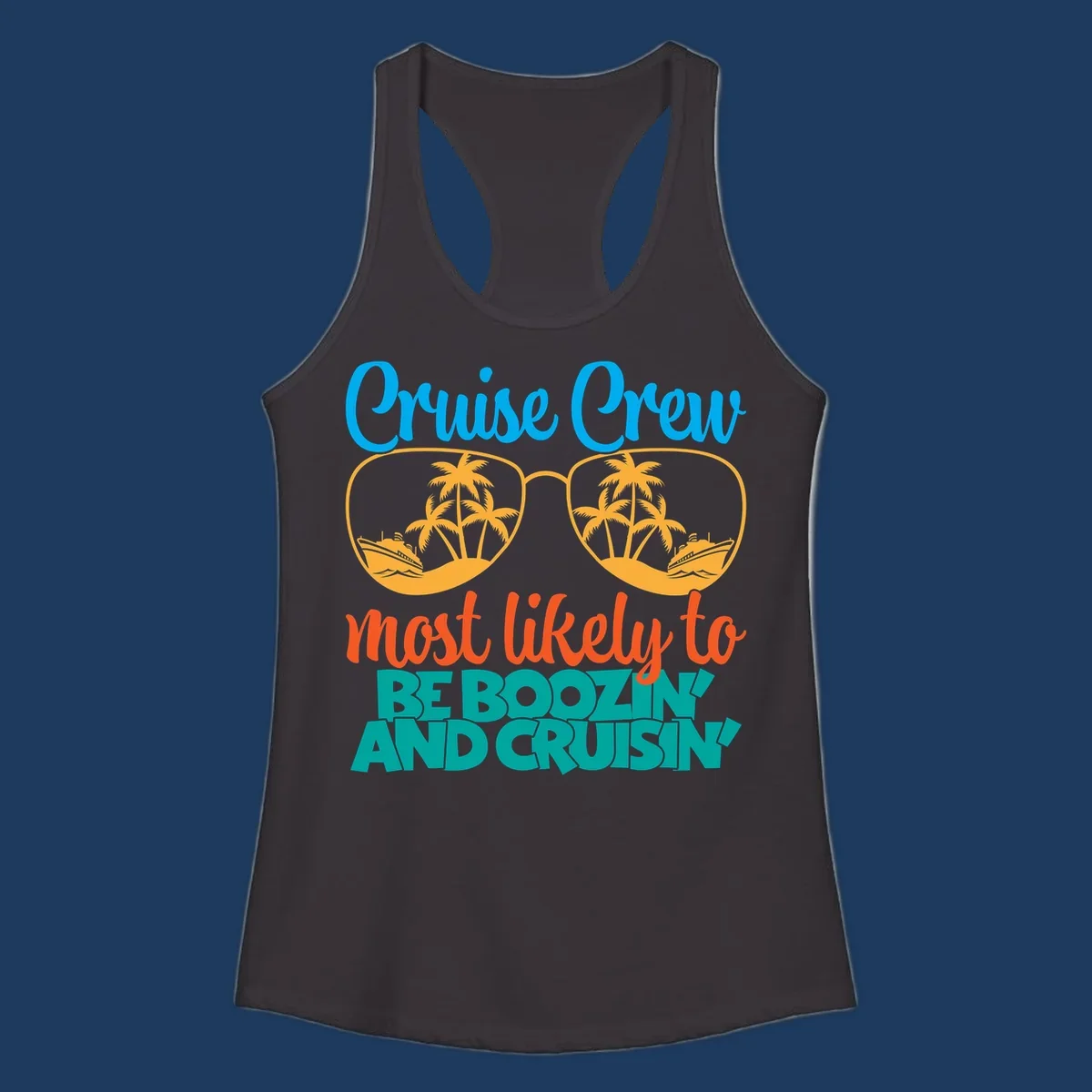 Cruise crew boozing design with sunglasses showing tropical island and ship scenes, playful text about cruising