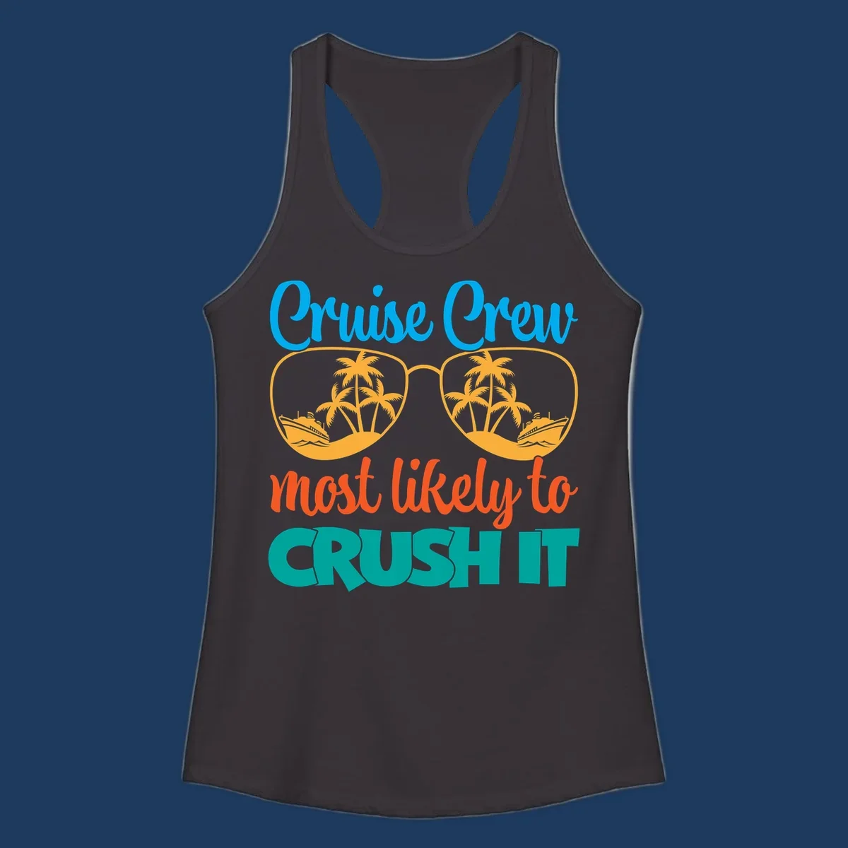 Cruise crew most likely to crush it design with sunglasses containing palm trees and ships, colorful text on gray background
