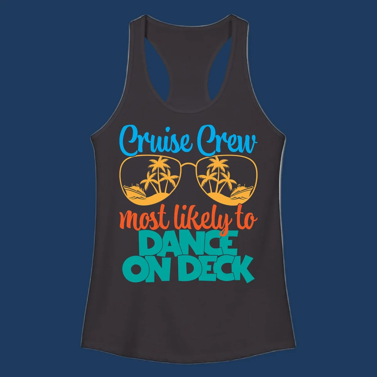 Cruise crew most likely to dance on deck design with sunglasses, palm trees, and cruise ships on gray background