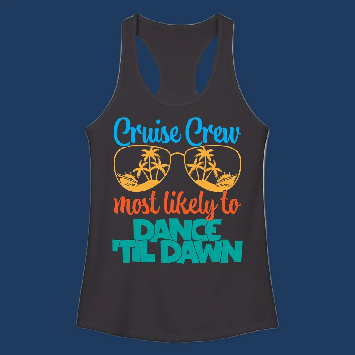 Colorful cruise crew dance till dawn design with sunglasses, palm trees, and ships in tropical scene