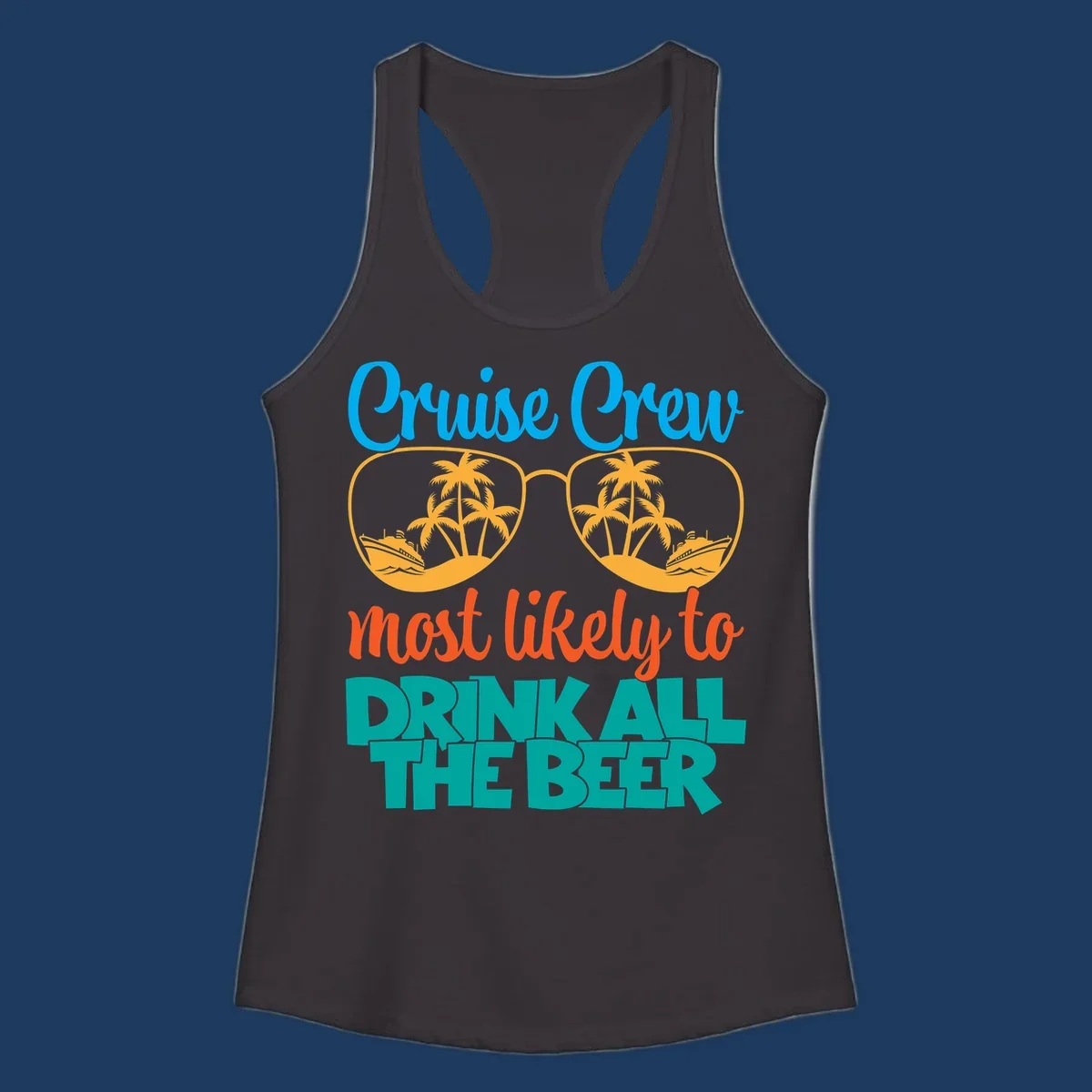 Colorful sunglasses design with palm trees and ships showing 'Cruise Crew Most Likely to Drink All the Beer' text