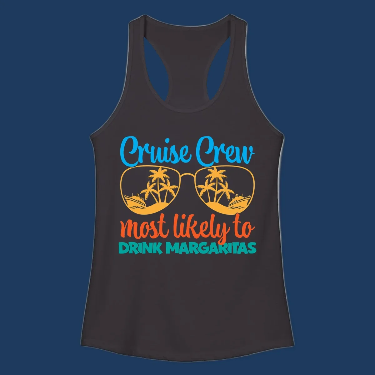 Cruise crew margaritas design with sunglasses containing palm trees and ships, blue and orange text on gray background