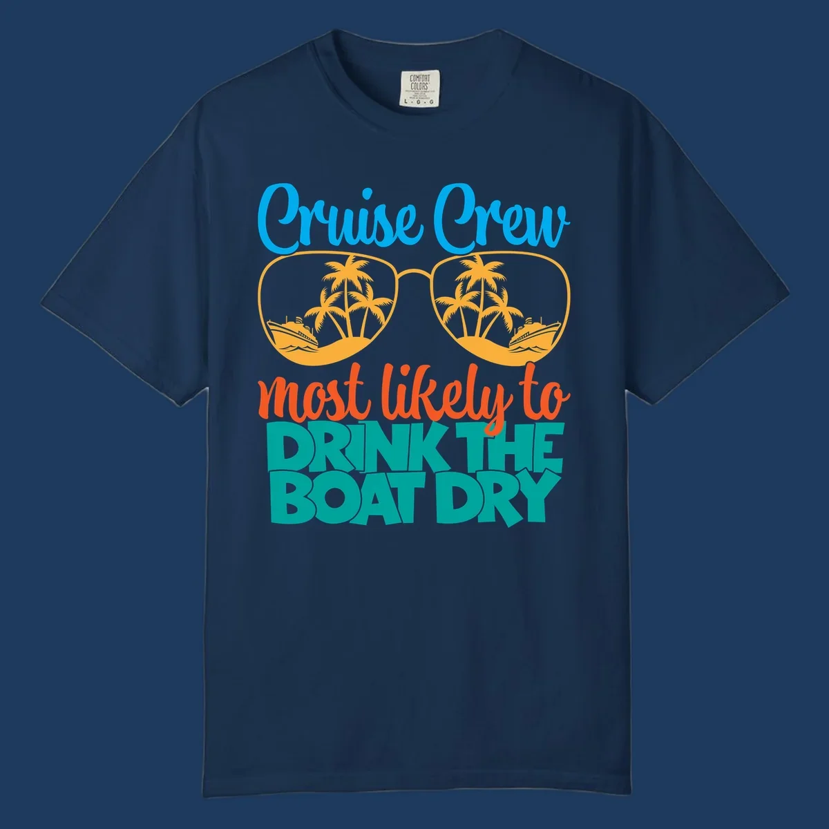 Cruise crew most likely to drink the boat dry design with tropical sunglasses, palm trees, and ship illustration