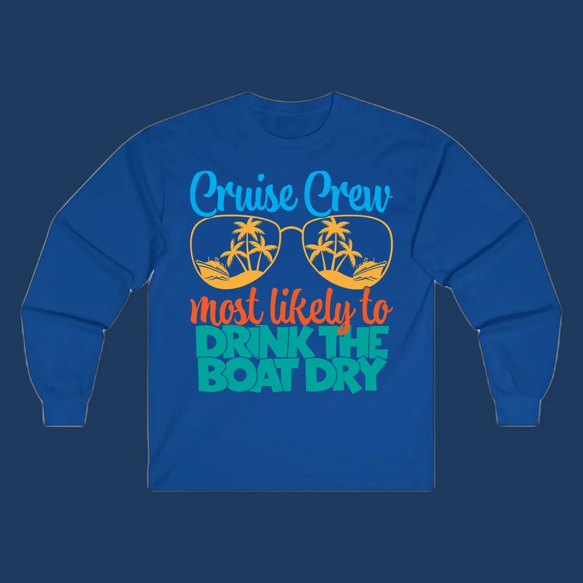 Cruise crew most likely to drink the boat dry design with tropical sunglasses, palm trees, and ship illustration