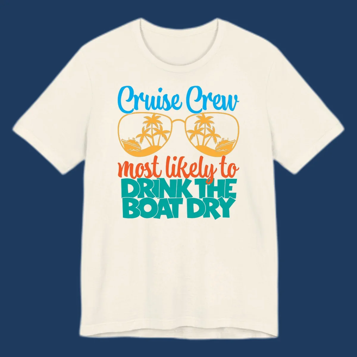 Cruise crew most likely to drink the boat dry design with tropical sunglasses, palm trees, and ship illustration