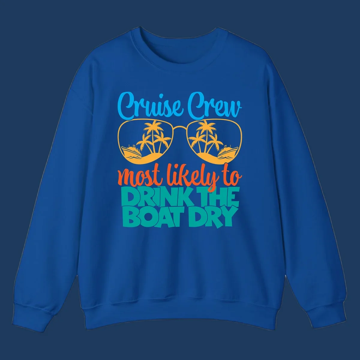 Cruise crew most likely to drink the boat dry design with tropical sunglasses, palm trees, and ship illustration