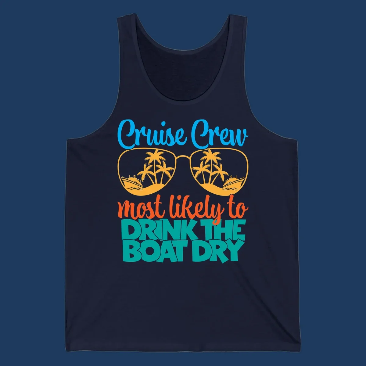 Cruise crew most likely to drink the boat dry design with tropical sunglasses, palm trees, and ship illustration