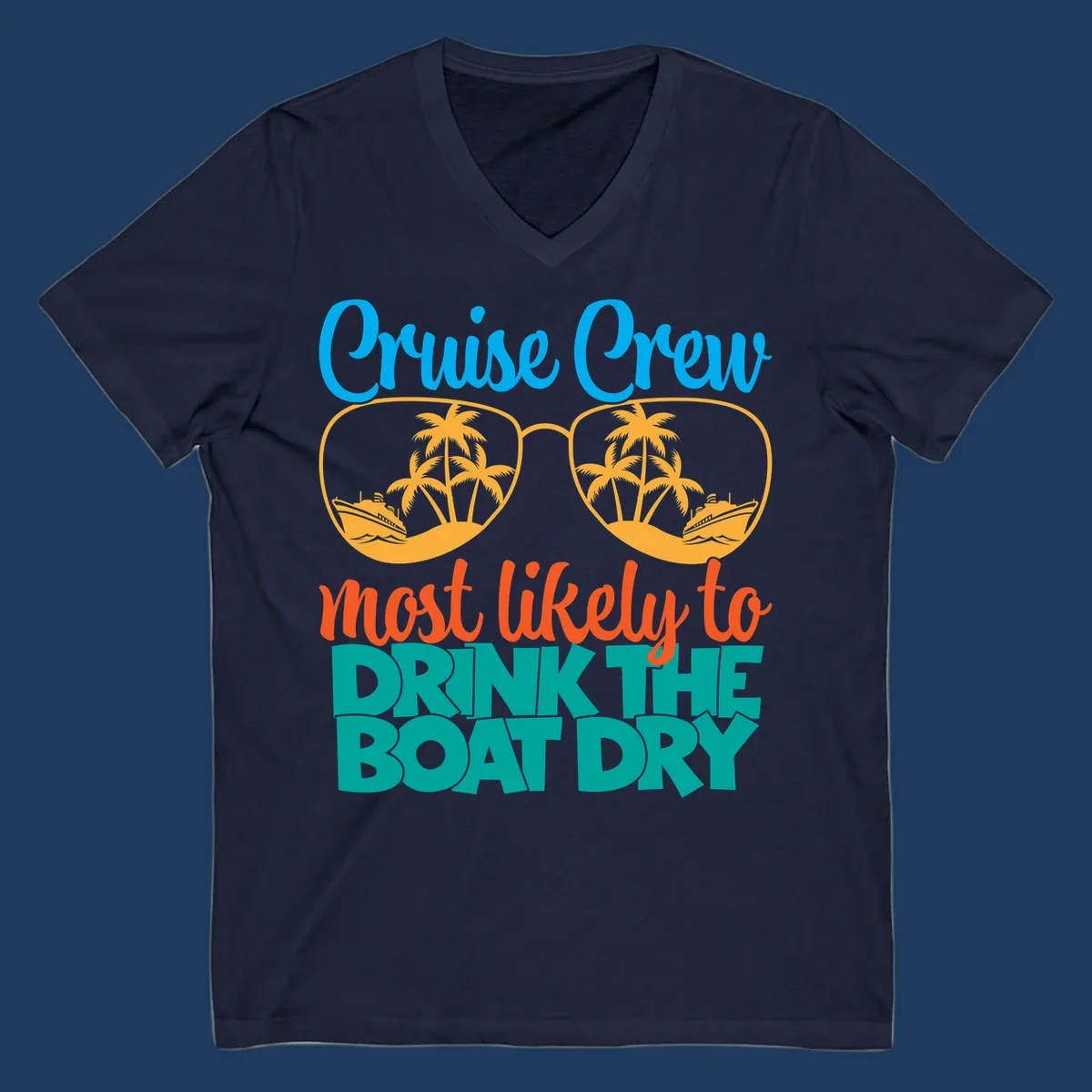 Cruise crew most likely to drink the boat dry design with tropical sunglasses, palm trees, and ship illustration
