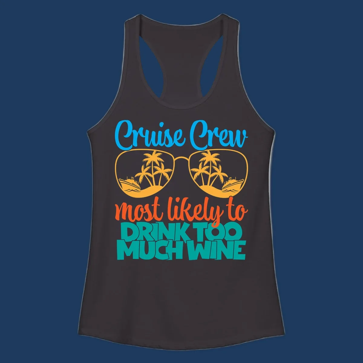 Cruise crew most likely to drink wine design with sunglasses containing palm trees and ships