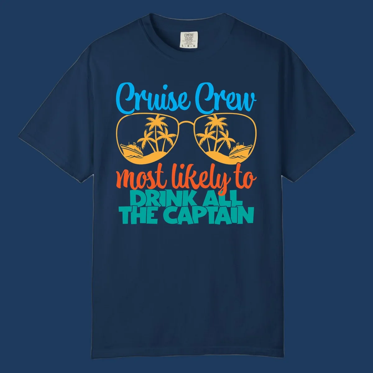 Cruise crew most likely to drink all the captain design with sunglasses, palm trees, and ships
