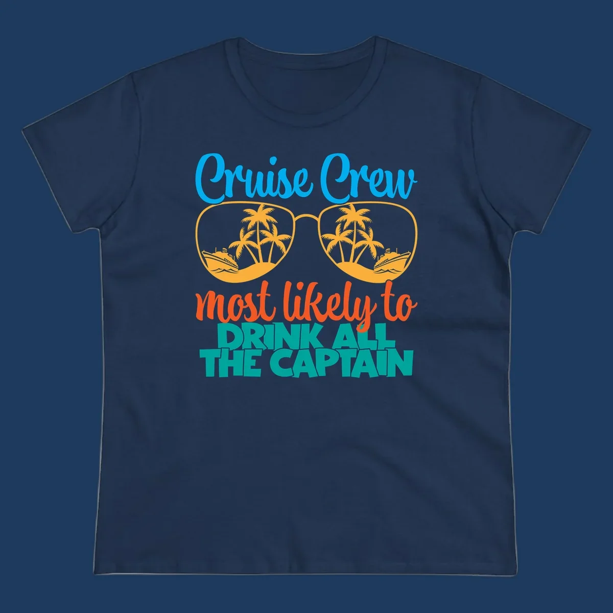 Cruise crew most likely to drink all the captain design with sunglasses, palm trees, and ships