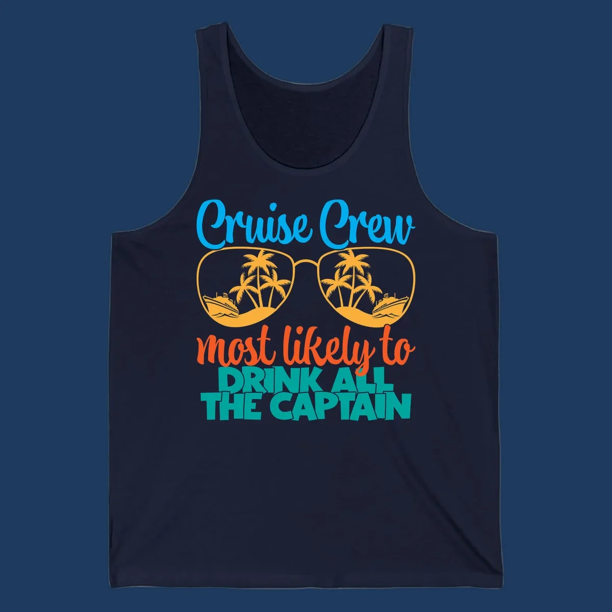 Cruise crew most likely to drink all the captain design with sunglasses, palm trees, and ships