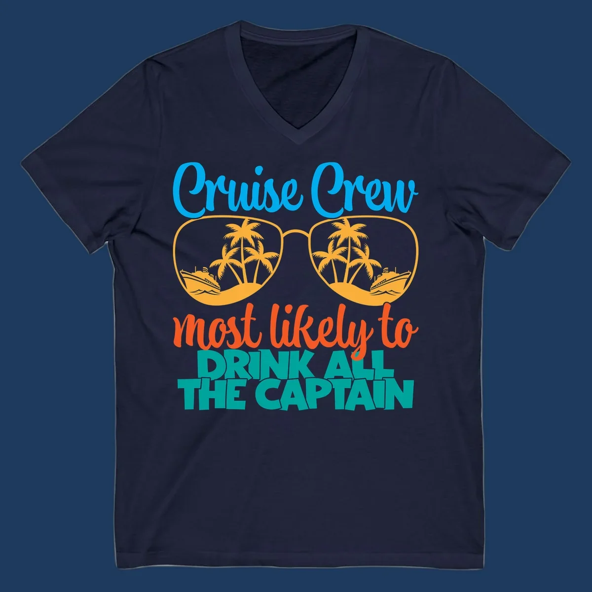 Cruise crew most likely to drink all the captain design with sunglasses, palm trees, and ships