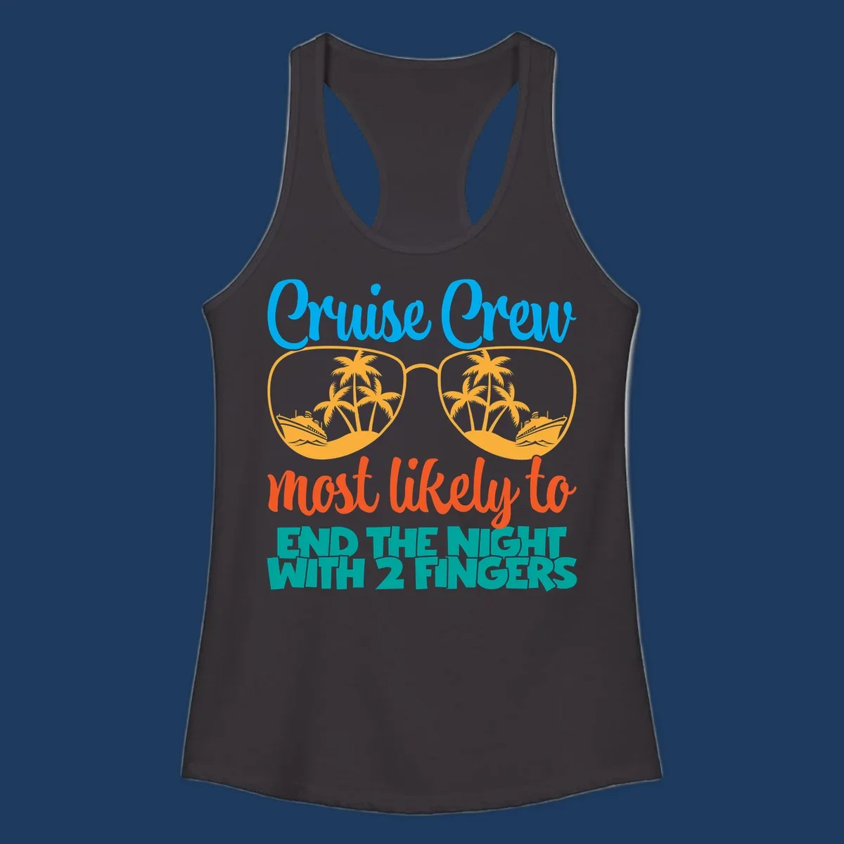 Cruise crew most likely to end the night with two fingers design featuring sunglasses with tropical beach and ship scenes inside