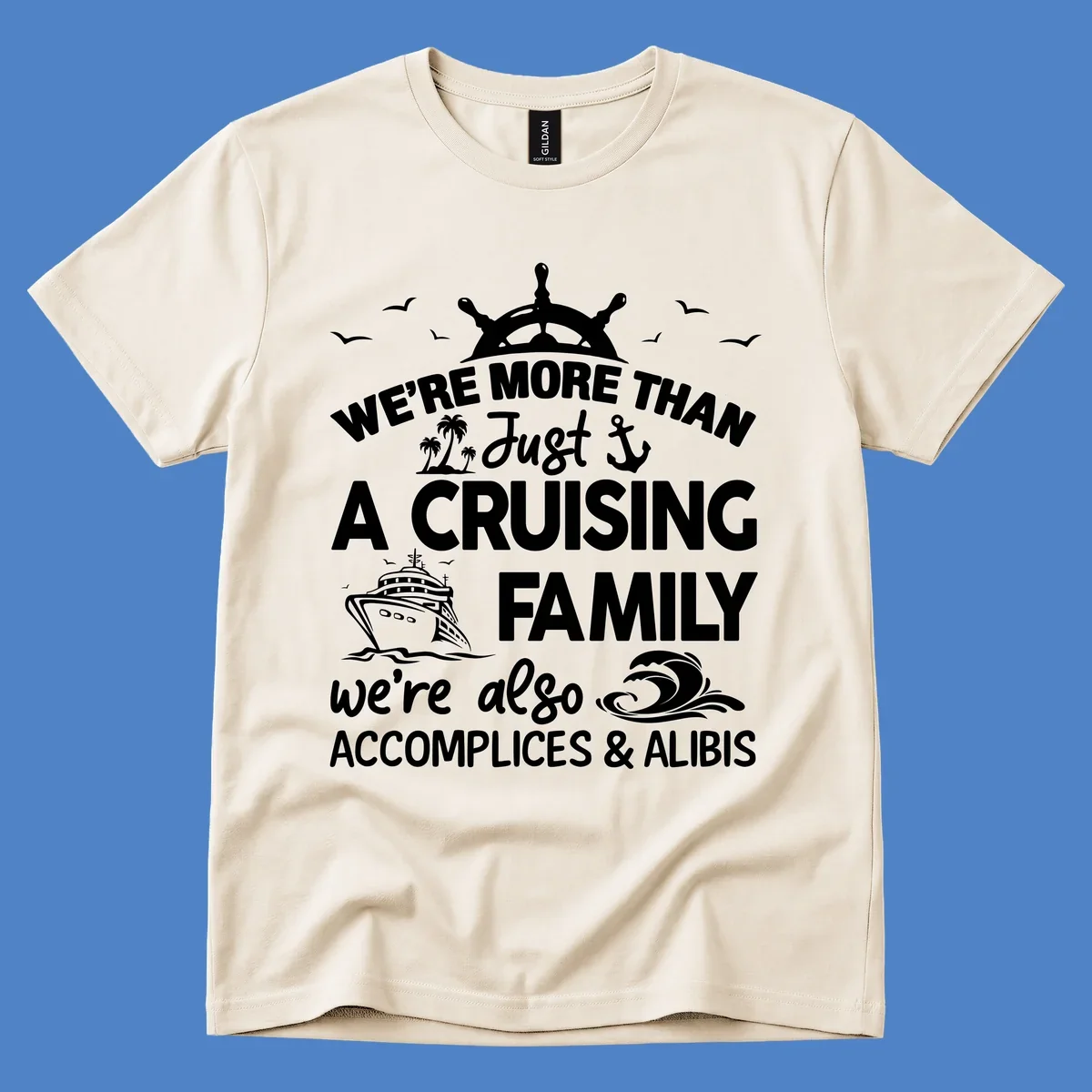 Nautical design with ship's wheel, cruise ship, and palm trees around text reading 'We're More Than Just A Cruising Family We're Also Accomplices & Alibis'