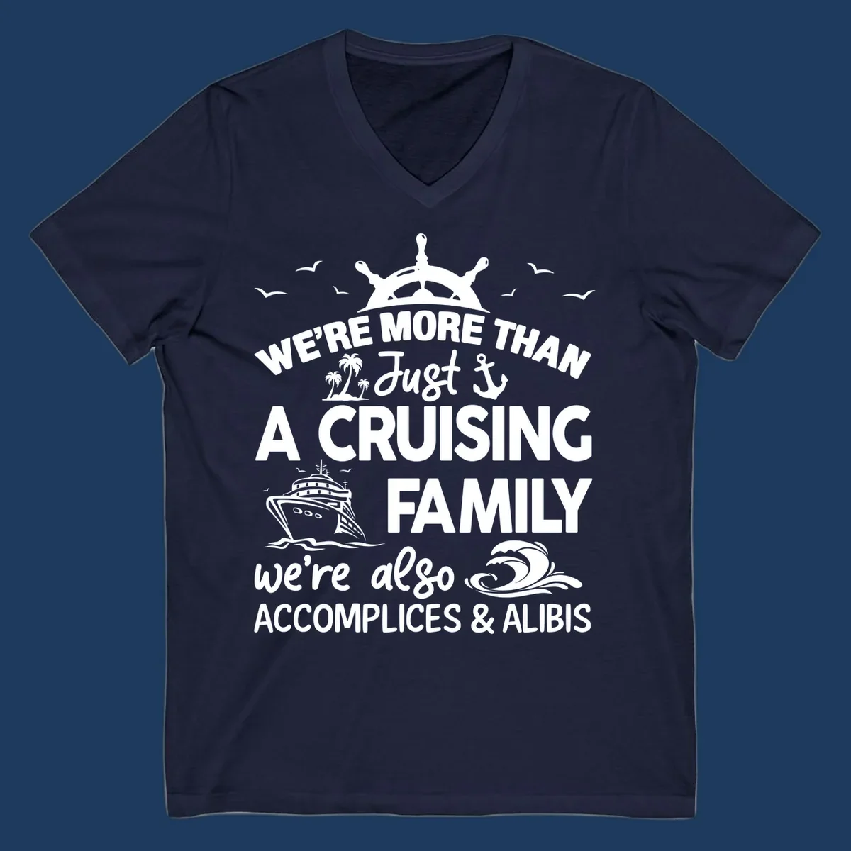 Nautical design with ship's wheel, cruise ship, and palm trees around text reading 'We're More Than Just A Cruising Family We're Also Accomplices & Alibis'