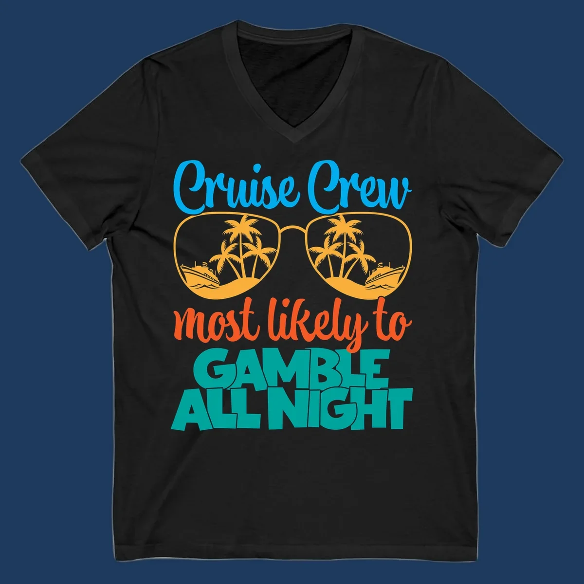 Cruise crew gamble all night design with sunglasses reflecting tropical beach and ship scenes