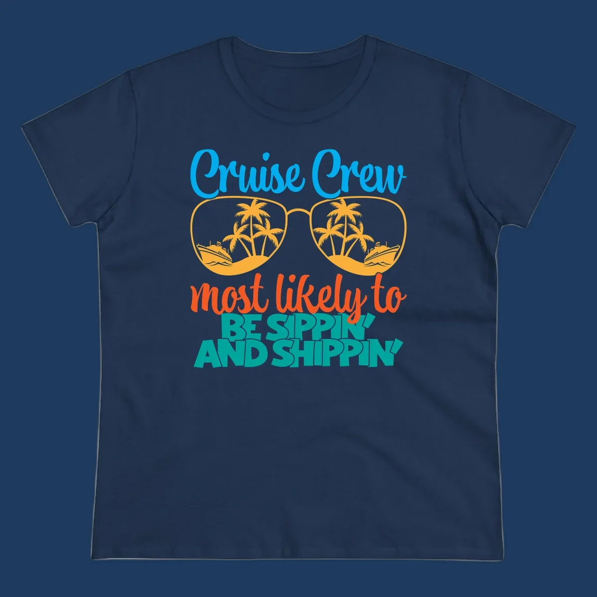 Oversized sunglasses with tropical palm trees and cruise ships in each lens, surrounded by 'Cruise Crew most likely to be sippin and shippin' text in blue, orange, and teal.