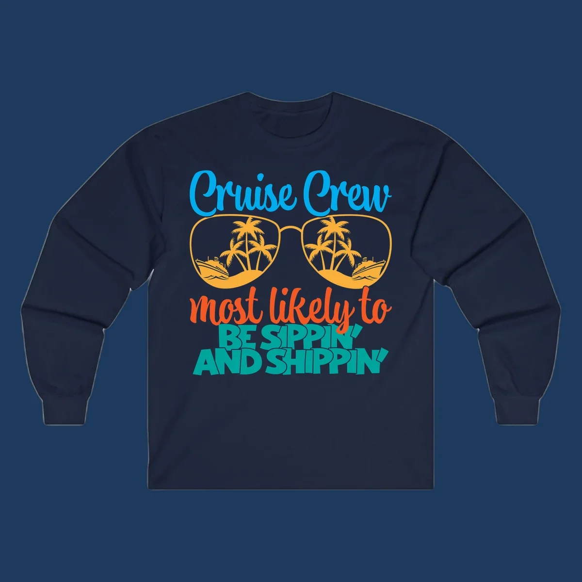 Oversized sunglasses with tropical palm trees and cruise ships in each lens, surrounded by 'Cruise Crew most likely to be sippin and shippin' text in blue, orange, and teal.