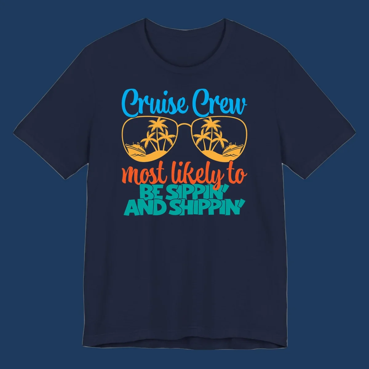 Oversized sunglasses with tropical palm trees and cruise ships in each lens, surrounded by 'Cruise Crew most likely to be sippin and shippin' text in blue, orange, and teal.