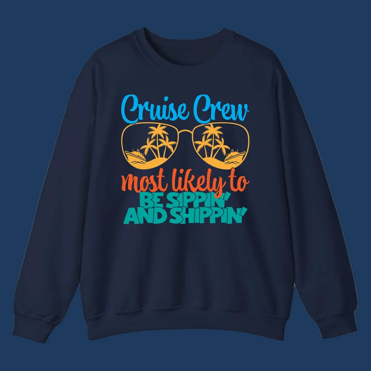 Oversized sunglasses with tropical palm trees and cruise ships in each lens, surrounded by 'Cruise Crew most likely to be sippin and shippin' text in blue, orange, and teal.