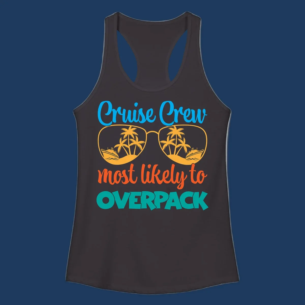 Cruise crew most likely to overpack design with sunglasses, palm trees, and ship illustration