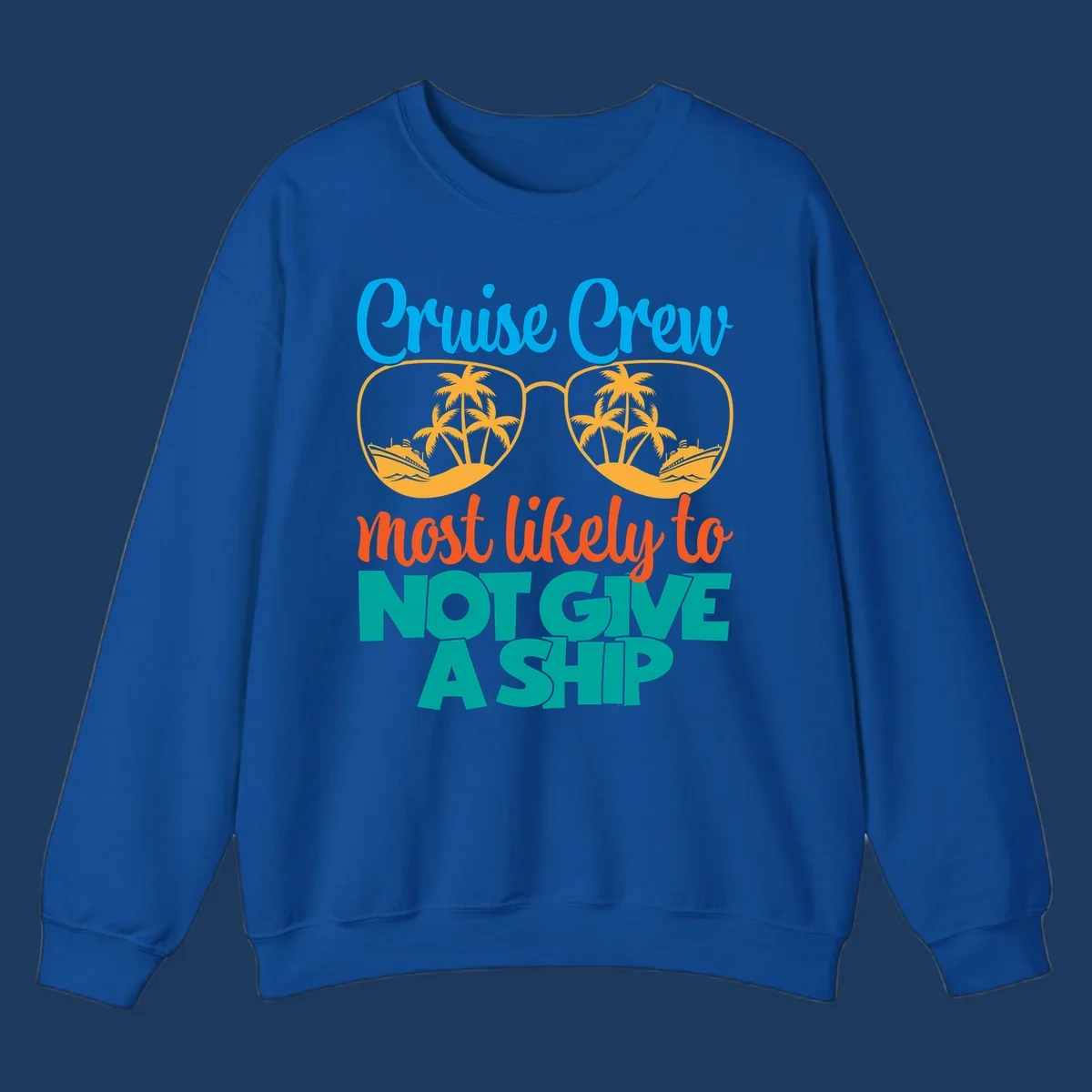 Colorful cruise crew design with sunglasses containing palm trees and ships, featuring the humorous text 'What likely to NOT GIVE A SHIP'