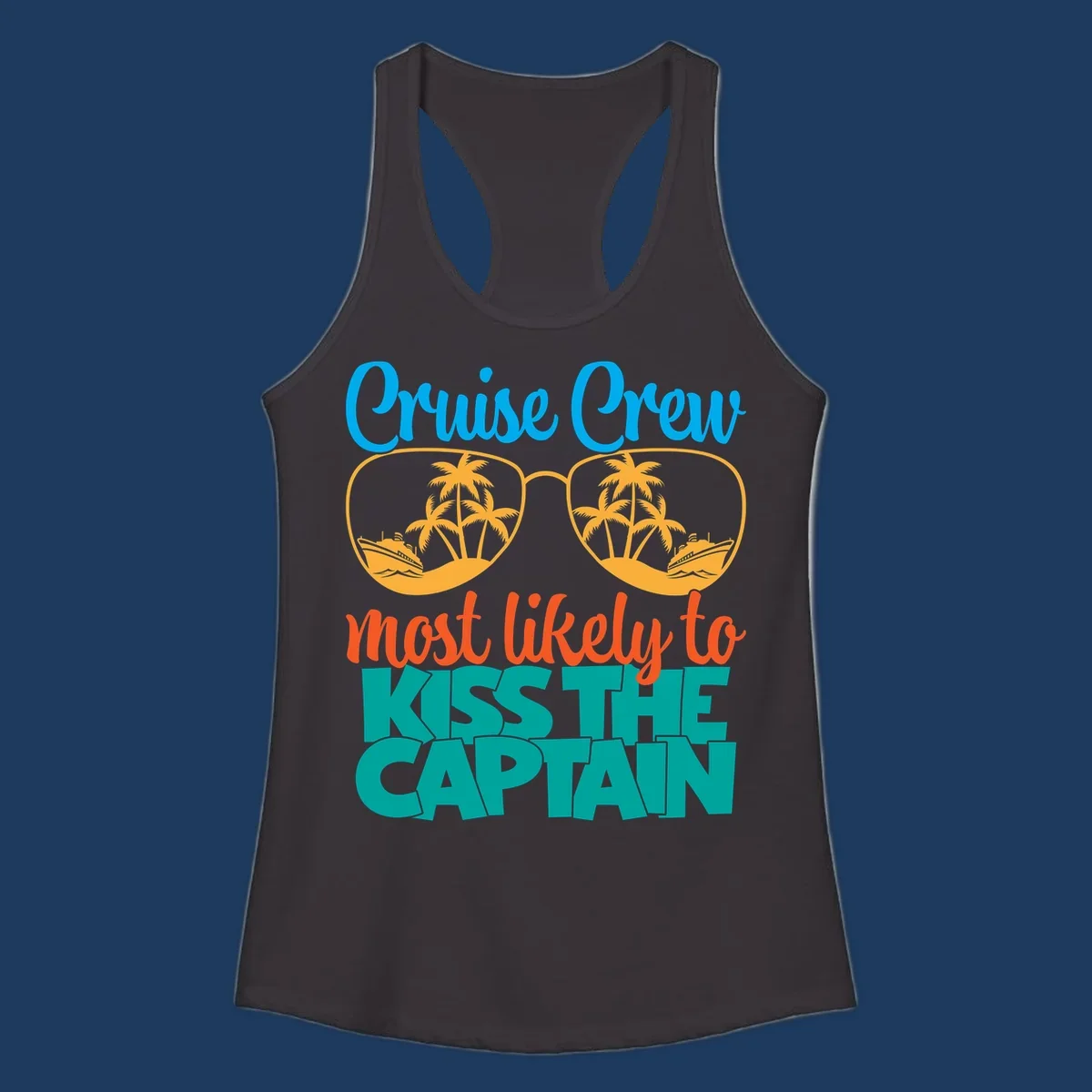 Cruise crew most likely to kiss the captain design with sunglasses showing palm trees and ships