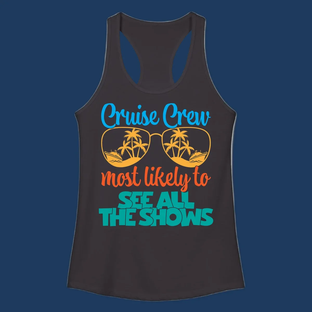 Cruise crew most likely to see all the shows design with oversized sunglasses reflecting palm trees and cruise ships